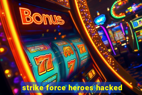 strike force heroes hacked